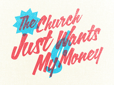 The Church Just Wants My Money2 Dribbble $ church enamel enamel brush money script texture textures type typography