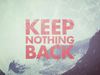 Keep Nothing Back