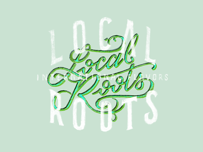 Local Roots alternative bistro lettering local organic overlay restaurant roots script type