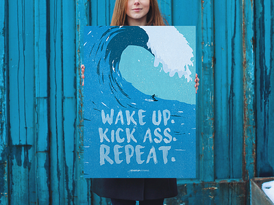 Wake up. Kick ass. Repeat.