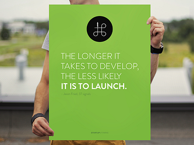 The longer it takes to develop, the less likely it is to launch buy poster posters quote shop startup store