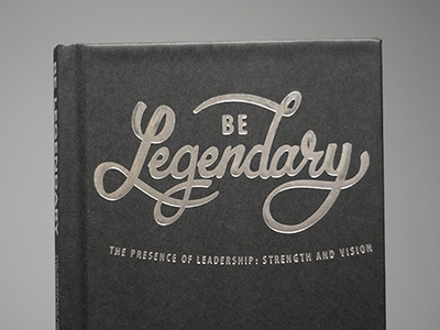 "Be Legendary" Foil Print book cover book jacket foil print hand lettering
