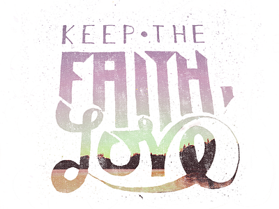 Keep the Faith faith lettering love script