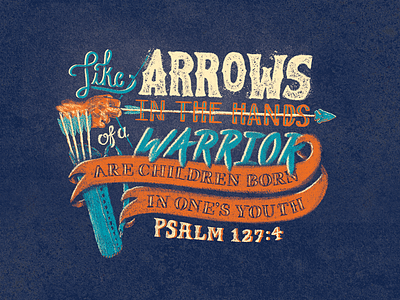 #quiverfull arrow children hand illustration lettering psalm texture verse warrior youth