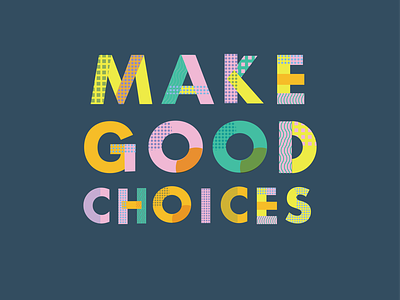 Make good choices