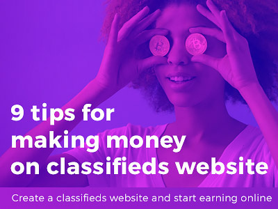 9 TIPS FOR MAKING MONEY ON CLASSIFIEDS WEBSITE classifieds earn money web website
