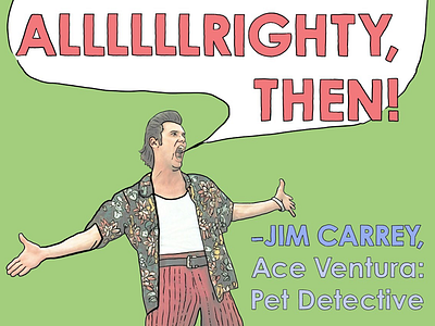 Alrighty then! ace ventura digital illustration goodtype handlettering illustration jim carrey movie typography