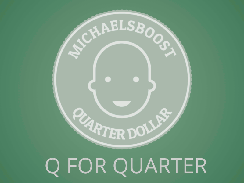 Q is for Quarter
