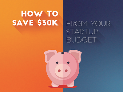 How to save $30k from your startup budget