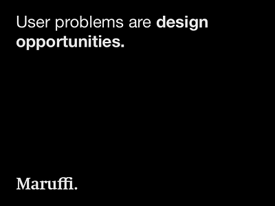 User problems are design opportunities by Mario Maruffi design mario maruffi quote quotes user experience