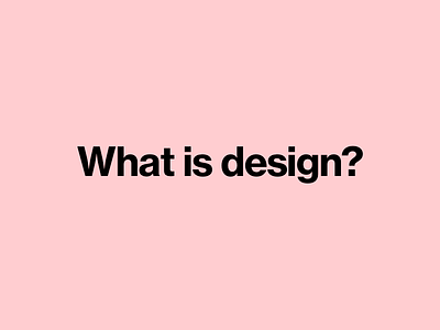 What is design? On Medium.com art article design designer talk medium post what is art what is design