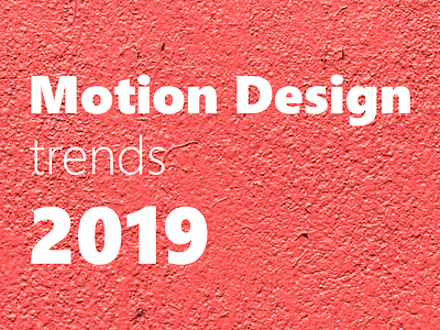 Motion design trends 2019