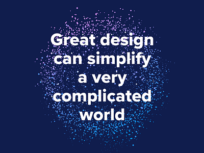 Great design can simplify a very complicated world