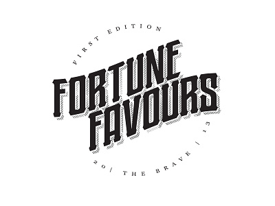 Fortune Favours The Brave