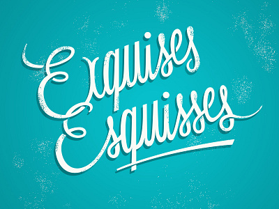Exquises Esquisses lettering sketch typography