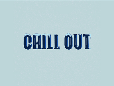 Chill Out blue chill chill out cold design hand drawn hand lettering handlettering illustration photoshop procreate student texture typography