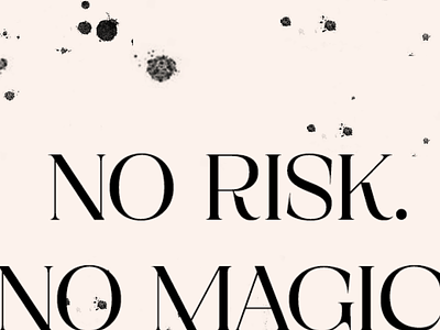 No risk, no magic -- Typography design graphic design ink inspirational lettering modern quote serif splatter typography