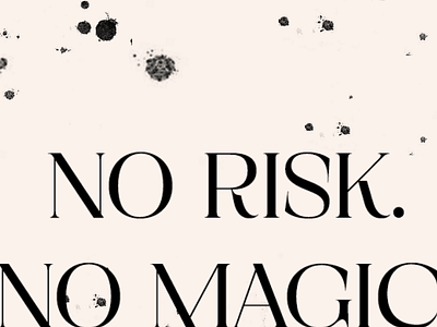 No risk, no magic -- Typography