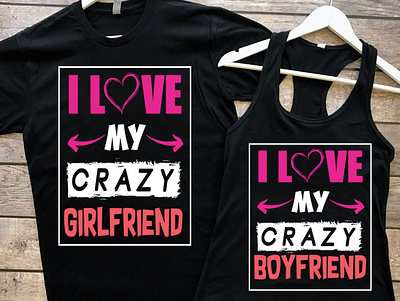 love my crazy girlfriend branding customtshirt illustration logomaker teespring tshirt typography vector