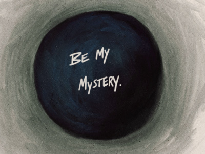 Be my mystery