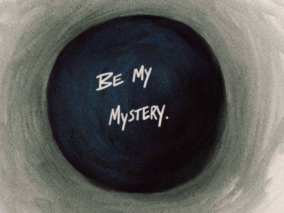 Be My Mystery be my mystery circle circular command hand written handwriting love mysterious mystery orb order planet random script type typography