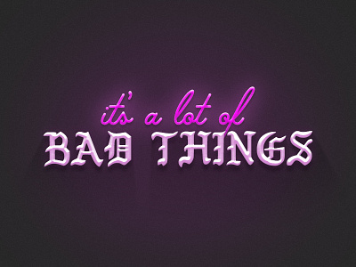 Bad Things album art blackletter drake music neon retro typography