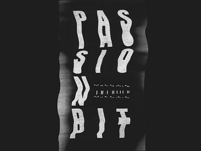 PASSION PIT - melt band glitch merch scan scanner typography xerox