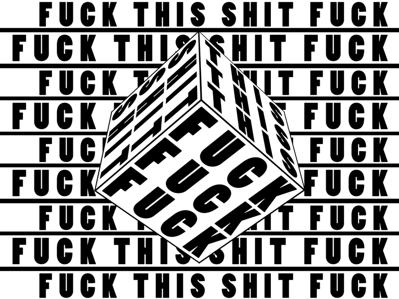 Fuck. This. Shit! 2d aftereffects animation cube dribbble fuck fuck off gif harsh loop rude shit typography