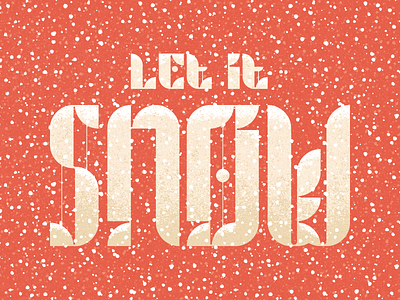 Let It Snow christmas holiday let it snow lettering snow texture textured textures type typogaphy winter