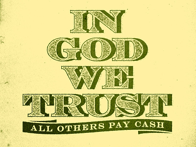 All Others Pay Cash fun in god we trust