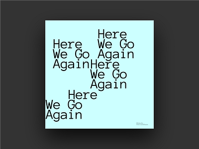 Here We Go Again album album art album cover anonymous color covers design gestaltung google fonts graphic design legibility minimal music pattern reading pattern sight think type typographie typography