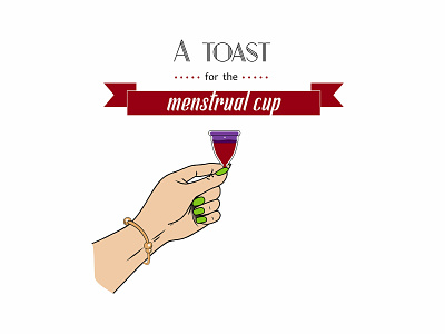 A Toast for the Menstrual Cup celestevisual feminism feminist illustration menstrual cup menstruation visibility visual communication women women in illustration