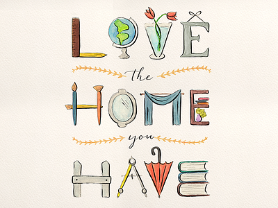 love the home you have home illustration love the home you have texture watercolor