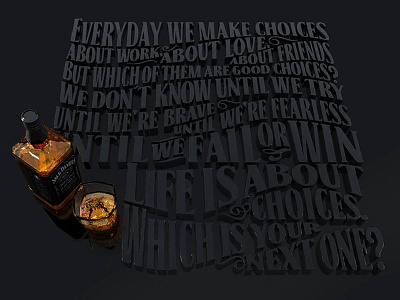 It's about choices. c4d daniels jack lettering whiskey