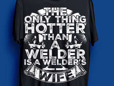 WELDER'S WIFE T-SHIRT creative t shirt creative t shirt branding female t shirt modern t shirt branding welder t shirt branding welders t shirt welders wife t shirt wife t shirt woman t shirt