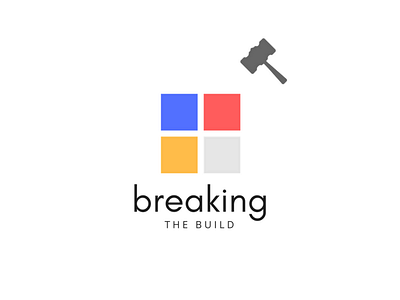 Breaking the Build