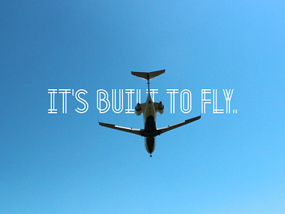 It's built to fly.