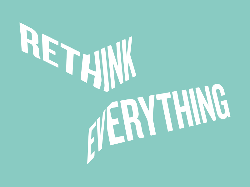 Rethink Everything design graphic perspective type typography wip