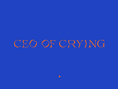 CEO Of Crying color custom type graphic design typography