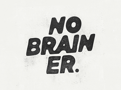 No Brainer.