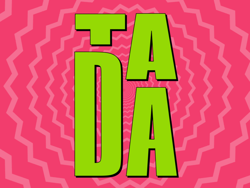 Ta da! Kinetic type animation color design gif green impact ish kinetic motion pink sansserif stretch type typography