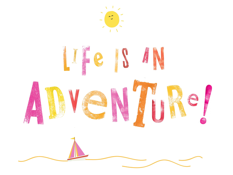 Life is an Adventure ๐ fun playful vector image illustrator colourful words typography graphics graphic design letterpress