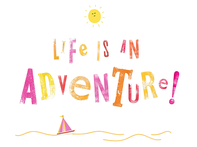 Life is an Adventure 🌞 colourful fun graphic design graphics illustrator letterpress playful typography vector image words