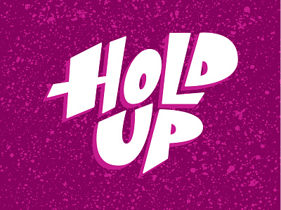 Hold Up debut hello hold up lettering newbie thank you typography