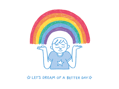 Let's Dream of a Better Day digital digitalart dream hope illustration illustration art illustration digital procreate procreateapp rainbow