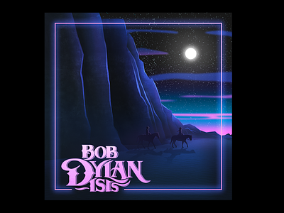 ✨BOB DYLAN // ISIS ✨ 80s bob dylan cowboy desert design illustration moon music music art neon photoshop song song poster vaporwave