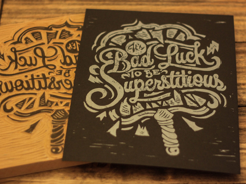 It&#039;s Bad Luck to be Superstitious - Block Print by Derrick Castle on Dribbble