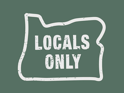 Locals Only Oregon design nw oregon pdx