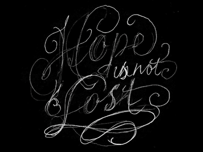 Hope is not Lost – Process calligraphy hand lettering hope lettering logo logotype lost motivation roundel sketch type typography