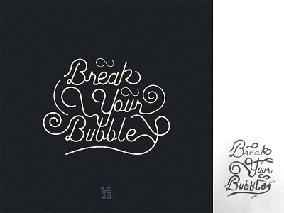 Break Your Bubble artwork design graphicdesign handlettering handtype illustrator monoline type art typedesign typography